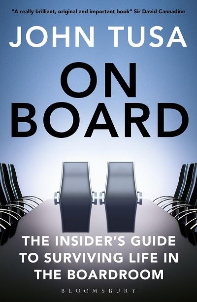 Image of book cover On Board: The Insider's Guide to Surviving Life in the Boardroom by Sir John Tusa is published by Bloomsbury Business in paperback, ebook and audiobook